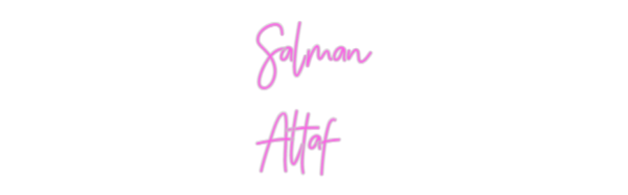 Custom Neon: Salman
Altaf