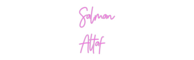 Custom Neon: Salman
Altaf