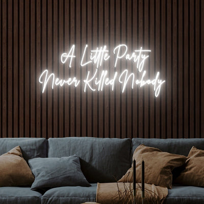 A Little Party Never Killed Nobody Neon sign by Neon.Outshine - warm White 