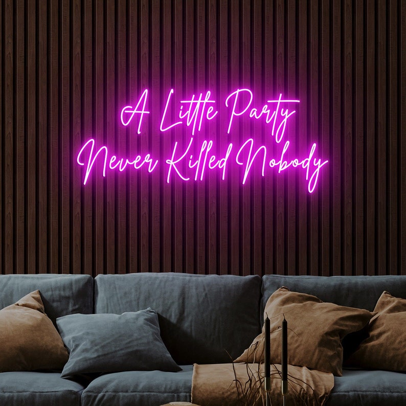 A Little Party Never Killed Nobody Neon sign by Neon.Outshine - Pink 