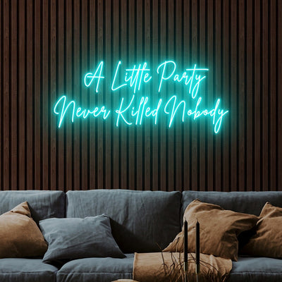 A Little Party Never Killed Nobody Neon sign by Neon.Outshine - Ice Blue 