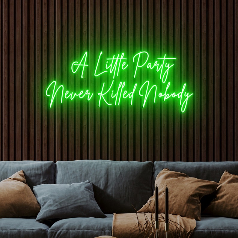 A Little Party Never Killed Nobody Neon sign by Neon.Outshine -  green 