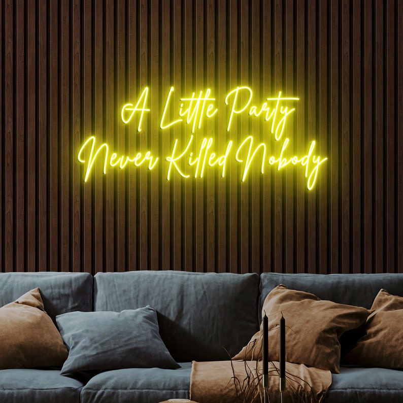 A Little Party Never Killed Nobody Neon sign by Neon.Outshine - Yellow 