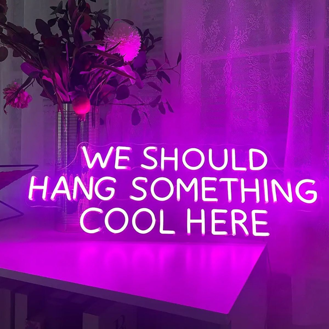 We Should Hang Something Cool Here LED neon sign glowing in bright color by Neon.Outshine 