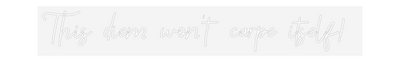 Custom Neon: This diem won...