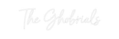 Custom Neon: The Ghobrials