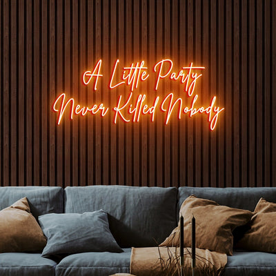 A Little Party Never Killed Nobody Neon sign by Neon.Outshine - orange 