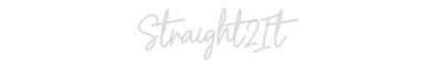 Custom Neon: Straight2It