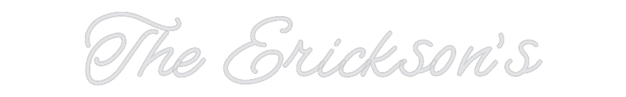 Custom Neon: The Erickson's