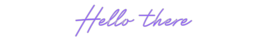 Custom Neon: Hello there