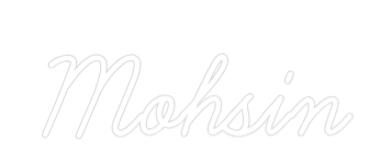Custom Neon: Mohsin