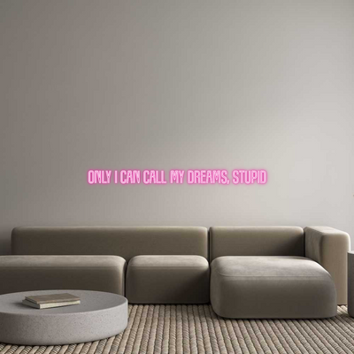 Custom Neon: Only I can ca...