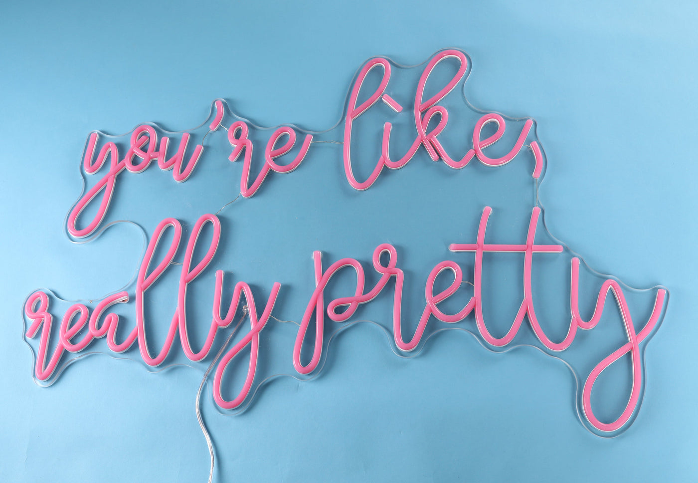 You're like really pretty Neon Sign
