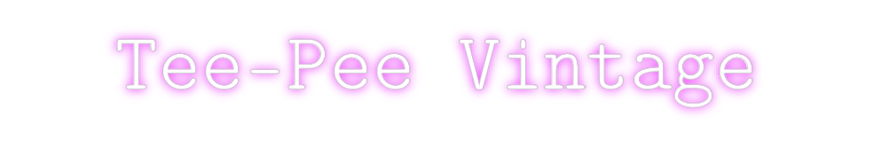 Custom Neon: Tee-Pee Vintage