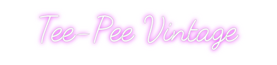 Custom Neon: Tee-Pee Vintage